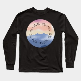 Always Taking The Scenic Route Long Sleeve T-Shirt